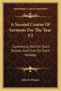 Paperback A Second Course Of Sermons For The Year V2: Containing Two For Each Sunday And One For Each Holiday Book