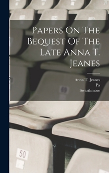 Hardcover Papers On The Bequest Of The Late Anna T. Jeanes Book