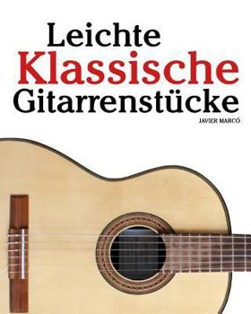 Paperback Leichte Klassische Gitarrenstücke: In Tabulatur Und Noten. Mit Musik Von Bach, Mozart, Beethoven, Tschaikowsky Und Anderen. [German] Book