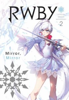 Paperback Rwby: Official Manga Anthology, Vol. 2: Mirror Mirror Book