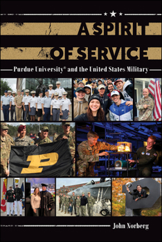 Hardcover A Spirit of Service: Purdue University and the United States Military Book