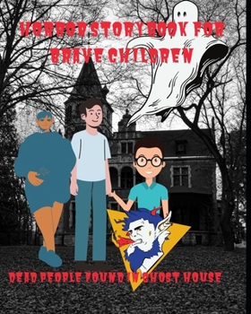 Paperback Horror story book for brave children: Dead people find in ghost house Book