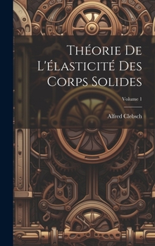 Hardcover Théorie de l'élasticité des corps solides; Volume 1 [French] Book