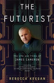 Hardcover The Futurist: The Life and Films of James Cameron Book