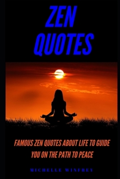 Paperback Zen Quotes: Famous Zen Quotes About Life to Guide You on the Path to Peace Book