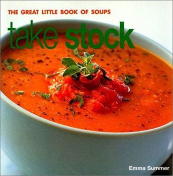 Paperback Take Stock: The Great Little Book of Soups Book