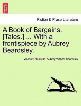 Paperback A Book of Bargains. [Tales.] ... with a Frontispiece by Aubrey Beardsley. Book