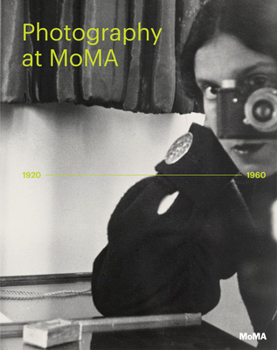 Photography at Moma: 1920 to 1960 - Book #2 of the Photography at Moma