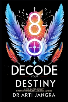 Decode Your Destiny: A Step-by-Step Journey Through Numerology and Angel Numbers