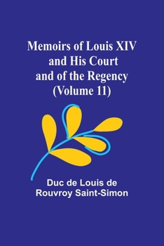 Paperback Memoirs of Louis XIV and His Court and of the Regency (Volume 11) Book