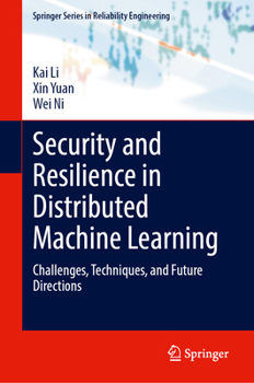 Hardcover Security and Resilience in Distributed Machine Learning: Challenges, Techniques, and Future Directions Book