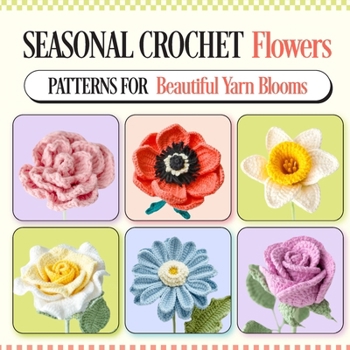 Paperback Seasonal Crochet Flowers: Patterns for Beautiful Yarn Blooms Book