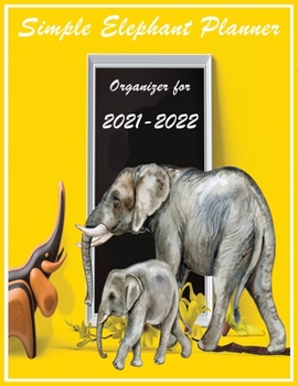 Paperback Simple Elephant Planner Organizer For 2021-2022: Planners Weekly and Monthly Planner and Organizer july 2021 large 150 Pages Book