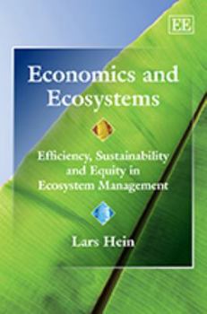 Hardcover Economics and Ecosystems: Efficiency, Sustainability and Equity in Ecosystem Management Book