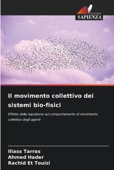 Il movimento collettivo dei sistemi bio-fisici: Effetto della repulsione sul comportamento di movimento collettivo degli agenti