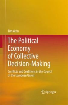 The Political Economy of Collective Decision-Making: Conflicts and Coalitions in the Council of the European Union