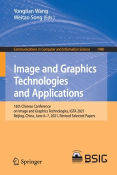 Paperback Image and Graphics Technologies and Applications: 16th Chinese Conference on Image and Graphics Technologies, Igta 2021, Beijing, China, June 6-7, 202 Book