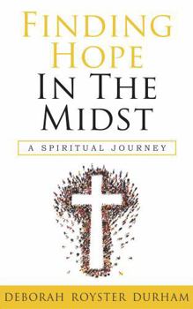 Paperback Finding Hope In The Midst: A Spiritual Journey Book