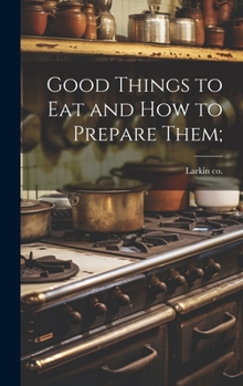 Hardcover Good Things to eat and how to Prepare Them; Book