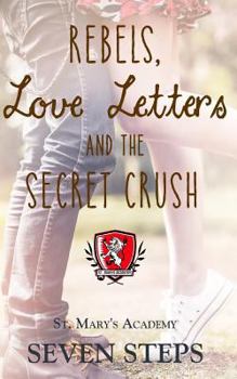 Paperback Rebels, Love Letters, and the Secret Crush: St. Mary's Academy Book