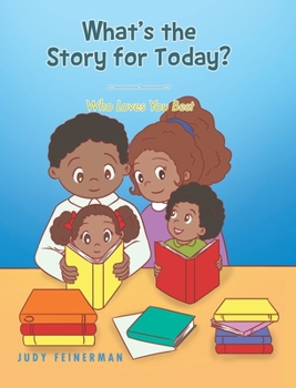 Hardcover What's the Story for Today? Who Loves You Best Book