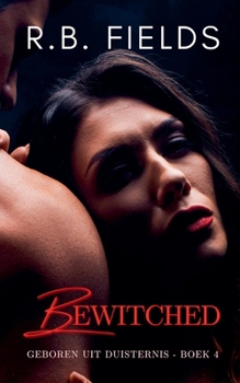 Bewitched (Geboren Uit Duisternis) (Dutch Edition)