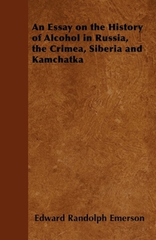 Paperback An Essay on the History of Alcohol in Russia, the Crimea, Siberia and Kamchatka Book