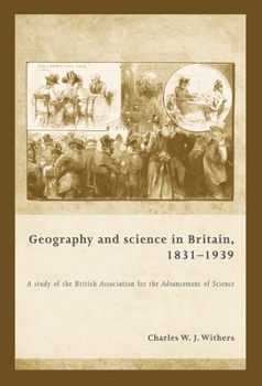 Paperback Geography and Science in Britain, 1831â "1939: A Study of the British Association for the Advancement of Science Book