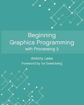 Paperback Beginning Graphics Programming with Processing 3 Book