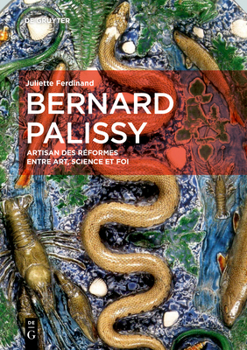 Hardcover Bernard Palissy: Artisan Des R?formes Entre Art, Science Et Foi [French] Book