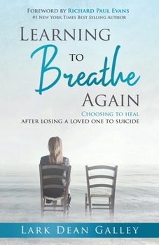 Paperback Learning to Breathing Again: Choosing to Heal After Losing a Loved One to Suicide Book