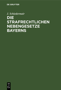 Hardcover Die Strafrechtlichen Nebengesetze Bayerns [German] Book