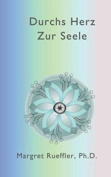 Paperback Durchs Herz zur Seele: Vom alten Paradigma ins Neue [German] Book