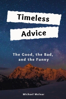 Paperback Timeless Advice: The Good, the Bad, and the Funny Book