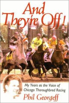 Hardcover And They're Off!: My Years as the Voice of Thoroughbred Racing Book