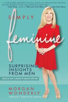Paperback Simply Feminine: Surprising Insights from Men Book