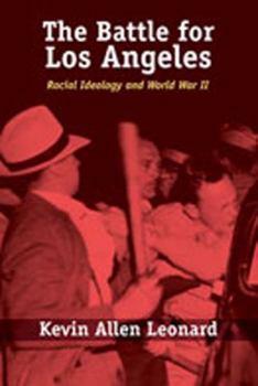 The Battle for Los Angeles: Racial Ideology and World War II