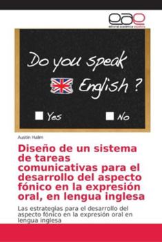 Paperback Diseño de un sistema de tareas comunicativas para el desarrollo del aspecto fónico en la expresión oral, en lengua inglesa [Spanish] Book