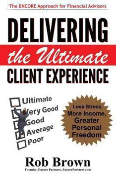 Paperback Delivering the Ultimate Client Experience: Less Stress, More Income, Greater Personal Freedom Book