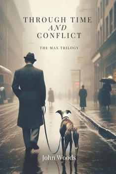 Paperback Through Time and Conflict: The Max Trilogy Book
