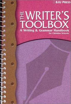 Spiral-bound The Writer's Toolbox: A Writing & Grammar Handbook for Christian Schools Book