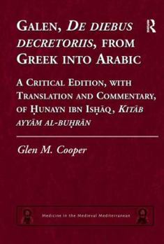 Hardcover Galen, de Diebus Decretoriis, from Greek Into Arabic: A Critical Edition, with Translation and Commentary, of Hunayn Ibn Ishaq, Kitab Ayyam Al-Buhran Book