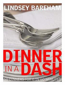 Paperback Dinner in a Dash: 50 Dinners for 6 in 60 Minutes. Lindsey Bareham Book