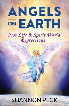 Paperback Angels on Earth: Past Life & Spirit World Regressions Book