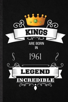 Paperback Kings Are Born In 1961 Legend Incredible: Blank Practical Birthday Month Year Lined Notebook/ Journal For Wife Husband Anniversary, Inspirational Sayi Book