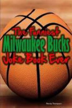 Paperback The Funniest Milwaukee Bucks Joke Book Ever Book