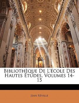 Paperback Bibliotheque de L'Ecole Des Hautes Etudes, Volumes 14-15 [French] Book