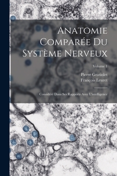 Paperback Anatomie Comparée Du Système Nerveux: Considéré Dans Ses Rapports Avec L'intelligence; Volume 1 [French] Book