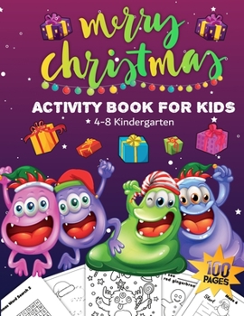 Paperback Christmas Activity Book for Kids Ages 4-8 Kindergarten: Xmas Characters and Monsters. Includes: Counting, Matching Game, Mazes, Coloring Pages, Dot to Book