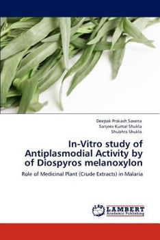 In-Vitro study of Antiplasmodial Activity by of Diospyros melanoxylon: Role of Medicinal Plant (Crude Extracts) in Malaria